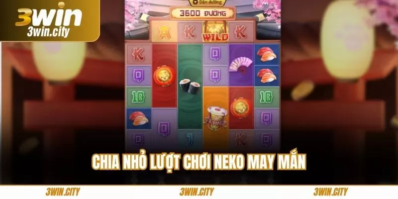 Chia nhỏ lượt chơi neko may mắn
