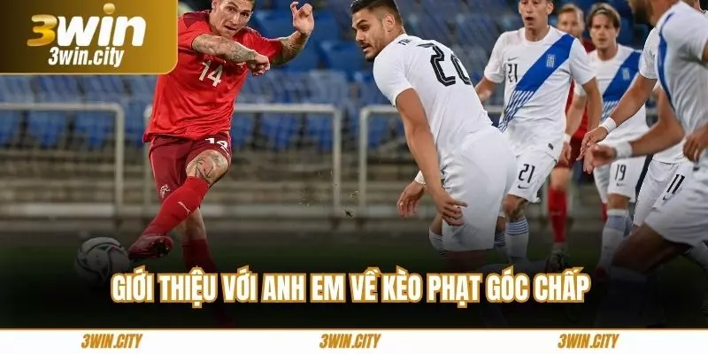 Giới thiệu với anh em về kèo phạt góc chấp