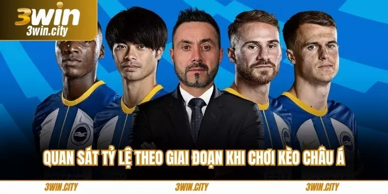 Quan sát tỷ lệ theo giai đoạn khi chơi kèo châu Á