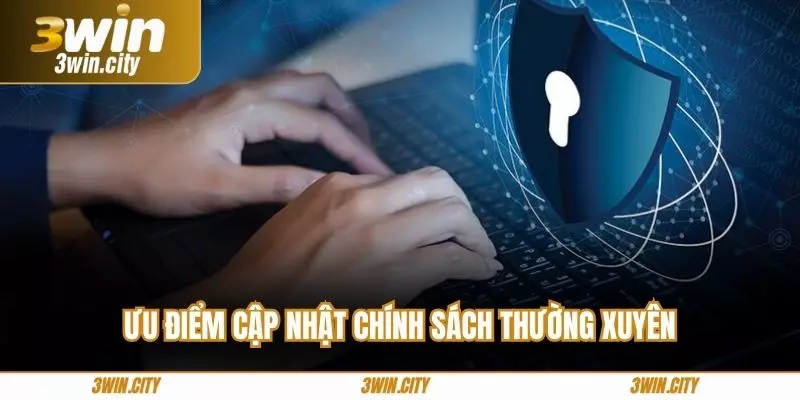 Ưu điểm cập nhật chính sách thường xuyên